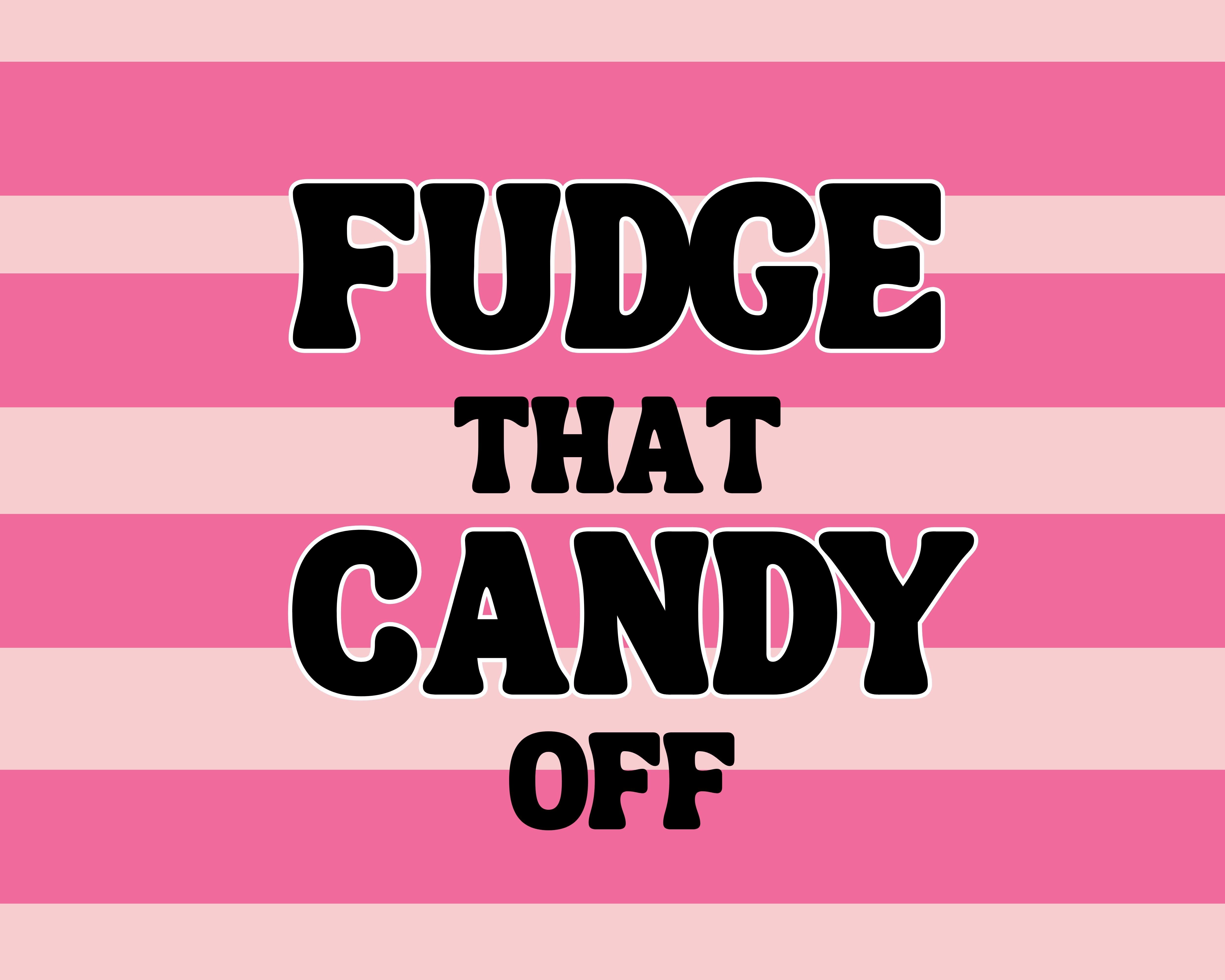 F&Q – Fudge That Candy Off